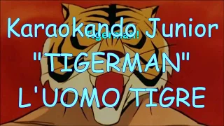 Karaoke - L'UOMO TIGRE - SIGLA con TESTO- "TIGERMAN"