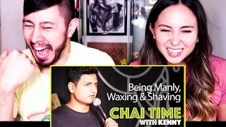 Chai Time w/ KENNY SEBASTIAN: Being Manly, Waxing & Shaving | Reaction!