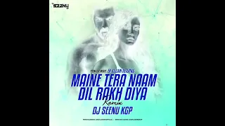 MAINE TERA NAAM DIL RAKH DIYA - REMIX - DJ SEENU KGP VISUALS BY VIVEK CHARLIE