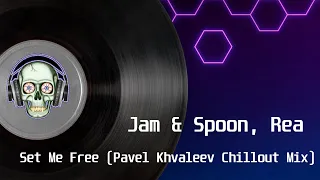 Jam & Spoon, Rea - Set me Free (Pavel Khvaleev Chillout Mix)