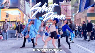 [KPOP IN PUBLIC NYC] BLACKPINK (블랙핑크) - ‘Shut Down’ | Full Dance Cover | Times Square