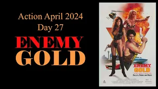 Action April 2024 - Day 27: Enemy Gold