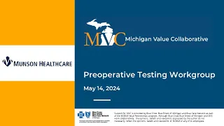 MVC Preoperative Testing Workgroup 05.14.24: Munson Healthcare Cadillac Hospital