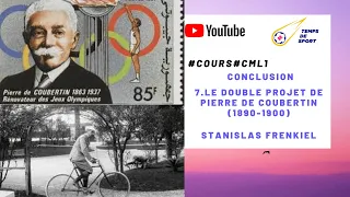 “COURS” – CM L1S2. 7. LE DOUBLE PROJET DE PIERRE DE COUBERTIN (1890-1900), PAR STANISLAS FRENKIEL