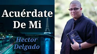 Acuérdate De Mi (LETRA) - Héctor Delgado (ex El Father)