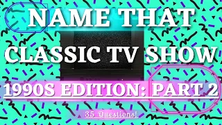 How Well Do You Remember These Shows From the 90s? Trivia Challenge  Round 2 - 35 Questions!