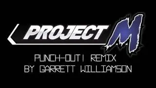 Project M - Punch Out! Remix - Garrett Williamson