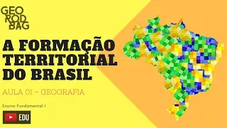 GEOGRAFIA /Estados e Regiões (Formação territorial do Brasil) - AULA 01/ 4° ano