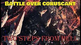 TWO STEPS FROM HELL - Victory | Star Wars The Battle Over Coruscant