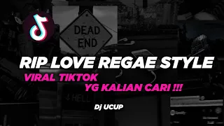 YANG KALIAN CARI || RIP LOVE REGGAE STYLE - Dj UCUP || KANE || YANG LAGI VIRAL DI TIK TOK