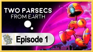 Two Parsecs from Earth WALKTHROUGH PLAYTHROUGH LET'S PLAY GAMEPLAY - Part 1