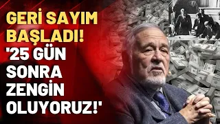 'Bana inanmıyorsanız İlber Ortaylı'ya inanın' diyerek duyurdu: Son 25 gün kaldı, zengin oluyoruz!