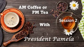 Coffee and Tea With President Pamela - 4.07.2023 (Session 2)