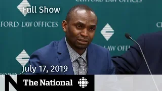 The National for July 17, 2019 — Boeing Max 8, Ebola Emergency, Conservative Ad