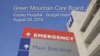 Green Mountain Care Board - Copley Hospital - Budget Hearing 8/20/18