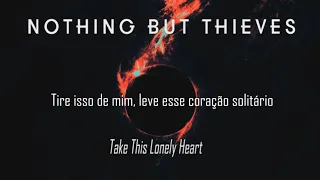 Nothing but thieves - Take This Lonely Heart (Traduzido PT/BR)