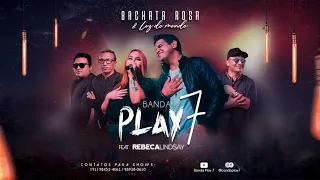 Bachata Rosa e Luz do mundo -Banda Play 7 feat Rebeca Lindsay (cover)