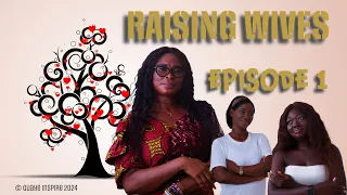 RAISING WIVES - EPISODE 1