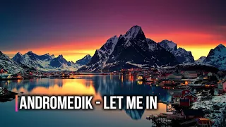 Andromedik - Let Me In | MIX MUSIC NC
