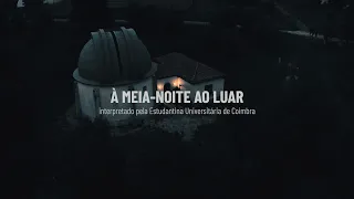 À Meia-Noite ao Luar - Universidade de Coimbra