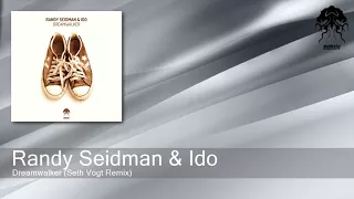 Randy Seidman & Ido - Dreamwalker - Seth Vogt Remix (Bonzai Progressive)