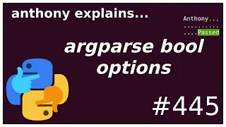 argparse: boolean option pitfall (beginner - intermediate) anthony explains #445