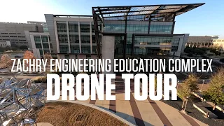 Zachry Engineering Education Complex: Drone Tour