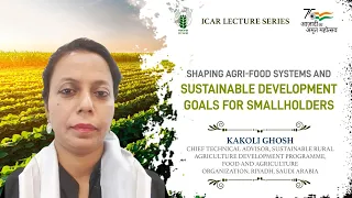 Shaping Agri-Food Systems and Sustainable Development Goals for Smallholders by Ms. Kakoli Ghosh