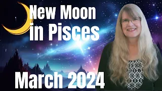 New Moon March 2024 – the calm before the storm – March 10, 2024 – new moon in Pisces