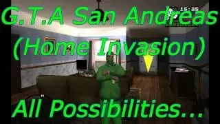 GTA San Andreas ''Home Invasion'' (All Possibilities)