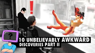 10 Unbelievably Awkward Video Game Discoveries - Part II