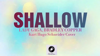 Shallow - Lady Gaga, Bradley Copper (Lyrics) | Kurt Schneider Cover