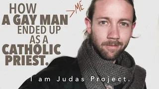 Why I, a Gay Man, Decided to Become a Catholic Priest. | I Am Judas Project #13