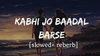 Kabhi Jo Baadal Barse (Slowed+Reverb) Arijit Singh | Jackpot