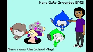 Nano Gets Grounded EP12: Nano ruins the School Play!