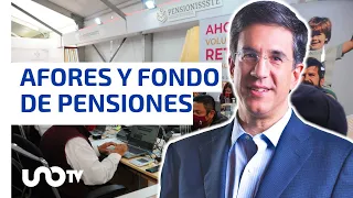 ¿Qué pasa con el tema de las afores y pensiones del Bienestar?