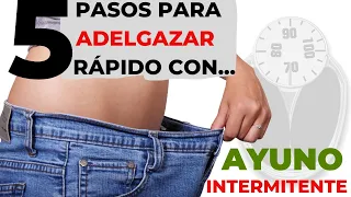 ¡Adelgaza Rápido con el Ayuno Intermitente siguiendo estos 5 Pasos!