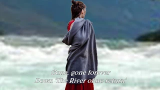 River Of No Return  (1954)  -  MARILYN MONROE  -  Lyrics