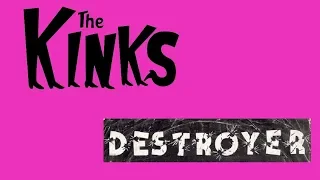 The Kinks - Destroyer, with lyrics