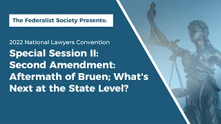 Special Session II: Second Amendment: Aftermath of Bruen; What's Next at the State Level? [NLC 2022]