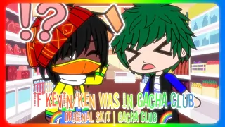 IF KEVIN/KEN WAS IN GACHA CLUB - Original Skit | Gacha Club