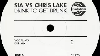 Sia vs. Chris Lake ‎– Drink To Get Drunk (Dub Mix)