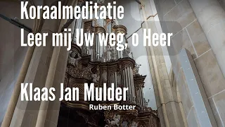 Leer mij Uw weg, o Heer || Klaas Jan Mulder || Ruben Botter