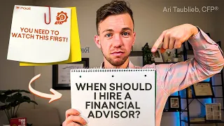 What Is the Right Time to Hire a Financial Advisor | Ari Taublieb, CFP®