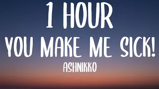 Ashnikko - You Make Me Sick! (1 HOUR/Lyrics)