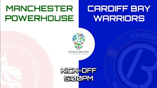 MANCHESTER POWERHOUSE VS CARDIFF BAY WARRIORS - SOMALI BRITISH CHAMPIONS LEAGUE MATCH (LIVE STREAM)