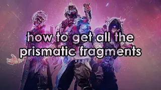 How to unlock all of the fragments for Prismatic.