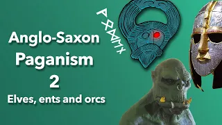 Anglo-Saxon Paganism: Elves, ents, orcs and temples