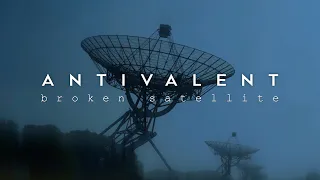 Antivalent - Broken Satellite (Official Music Video)