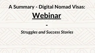 Digital Nomad Webinar - Visas Struggles and Success Stories